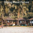 Dining Music Deluxe - Moods for Working from Home ()