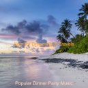 Popular Dinner Party Music - Amazing Soundscapes for Working at Home ()