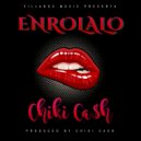 Chiki Cash - Enrolalo ()