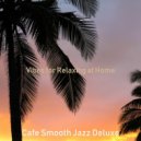 Cafe Smooth Jazz Deluxe - Simplistic Soundscapes for Working at Home ()