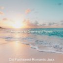 Old Fashioned Romantic Jazz - Bossanova - Ambiance for Dreaming of Travels