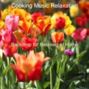 Cooking Music Relaxation - Tasteful Vibe for Relaxing at Home ()