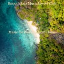 Smooth Jazz Music Lovers Club - Vivacious Vibes for Relaxing at Home ()