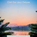 Chill Out Jazz Deluxe - Dream Like Atmosphere for Staying Healthy