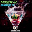 Mixer-K - Shake It (Original Mix)