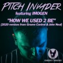 Pitch Invader featuring Imogen - How We Used 2 Be (Groove Control Remix)