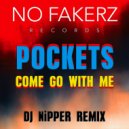 Pockets - Come Go With Me (DJ NiPPER Remix)