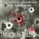 Metadon Junkies - Primitive (Original Mix)