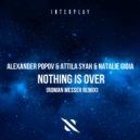 Alexander Popov, Attila Syah, Natalie Gioia - Nothing Is Over (Roman Messer Extended Remix)