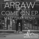 ARRAW - Come On (Matt.Gray Remix)