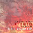 Matt Early & Ray Hurley feat. Abi Flynn - Get To Me Once Mike Millrain Dubs