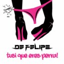 De Felipe - Tusi Que Eres Perra! (Original Mix)