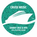 Danny Cruz, KPD - Still Playing House (Radio Edit)