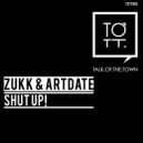 Artdate & Zukk - Shut Up! (Original Mix)