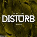 The Provence - Disturb