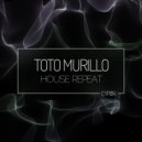 Toto Murillo - House Repeat