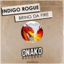 Indigo Rogue - Bring Da Fire (Radio Edit)
