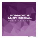 Nomadic (UK) & Andy Social - Who\'s Ya Daddy (Original Mix)