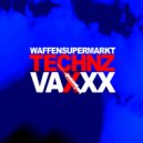 Waffensupermarkt - Technz Vaxxx (Maschino Violento Remix)