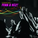 Supamono - Fenn A Kéz!