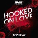 DJ No Sugar - Hooked On Love (Extended Radio Mix)