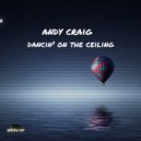Andy Craig - Dancin\' On The Ceiling (Extended Mix)