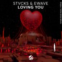 STVCKS & EWAVE - Loving You (Extended Mix)