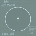 Dry Matter - Jahi (Original Mix)