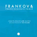 Frankov, Francisco Ruiz-Tagle - Mate, Wake & Bake (Milos Pesovic Remix)