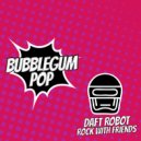 Daft Robot - Rock With Friends (Original Mix)