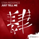 Stan Redspace - Just Tell Me (Original Mix)