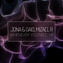 Jona & Gaio, Mizael R - Whenever You Need Me (Original Mix)