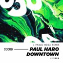 Paul Haro - Downtown (Pablo Hdez Remix)