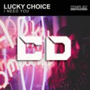 Lucky Choice - I Need You (Original Mix)