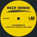 DJ Kosmas K - Answer Me