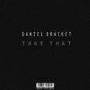 Daniel Bracket - Take That (Original Mix)