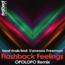Beat Rivals feat. Vanessa Freeman - Flashback Feelings (Opolopo Remix)