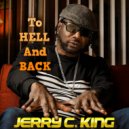 Jerry C. King - To Hell & Back