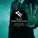BL.CK - Never Gonna Stop (Pulse Plant Remix)