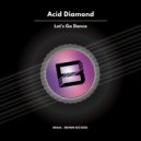 Acid Diamond - Let\'s Go Dance (Original Mix)