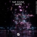 NO SIGNE - Juice (Extended Mix)