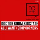Doctor Boom, Bigstate - Shop Corners