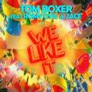 Tom Boxer feat Romy Dya & Zace - WE LIKE IT