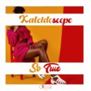 Kaleidoscope - So True (Original Mix)
