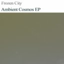 Frozen City - Ambient Cosmos,Pt.4 (Original mix)