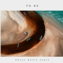 Royal Music Paris - To Be (Original Mix)