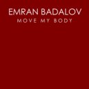 Emran Badalov - Move My Body (Original Mix)