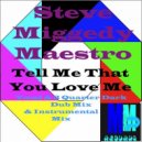 Steve Miggedy Maestro - Tell Me That You Love Me