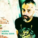 mNIPK - Nichts Zählt (Original Mix)
