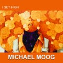 Michael Moog - I Get High (Original Mix)